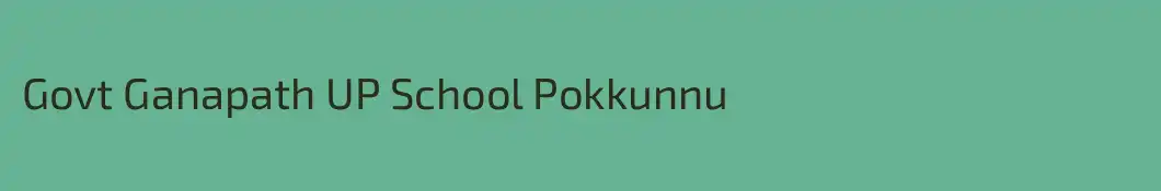 Govt Ganapath UP School Pokkunnu